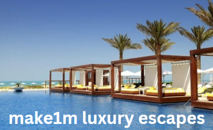 Unveiling Make1M Luxury Escapes