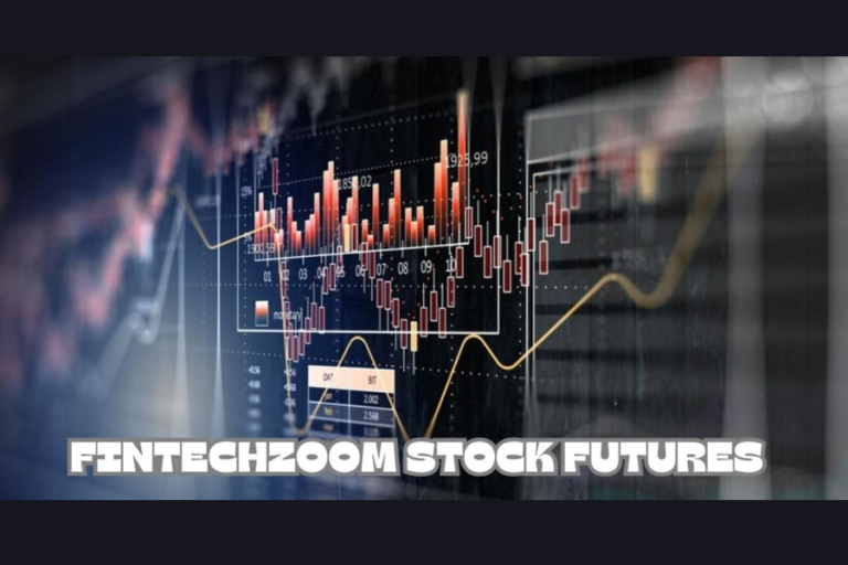 FintechZoom Stock Futures: Unlocking the Potential of Future Trading